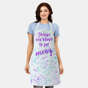 Things are About to Get Messy Splatter Apron