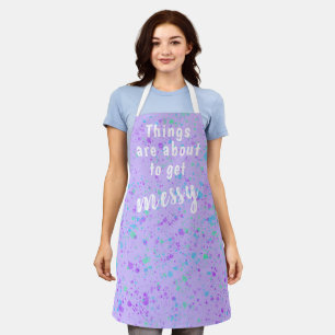 Things are About to Get Messy Splatter Apron