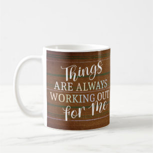 Things are always working out for me coffee mug