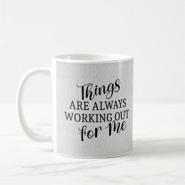 Things are always working out for me coffee mug (Left)