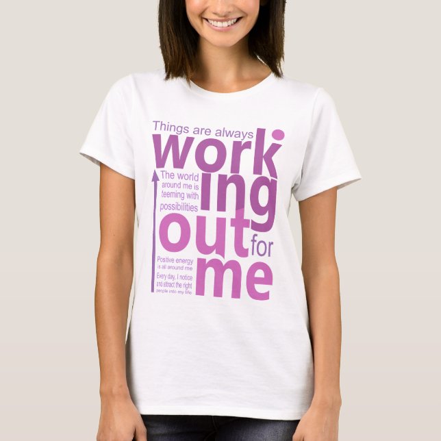 Things are always working out for me T-Shirt (Front)