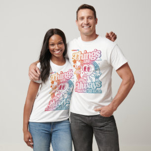 Things are always working out for me T-Shirt