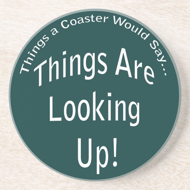 Things Are Looking Up Coaster (Front)