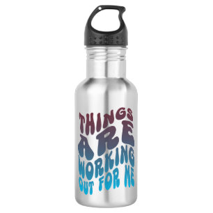 "Things Are Working Out For Me"  Water Bottle