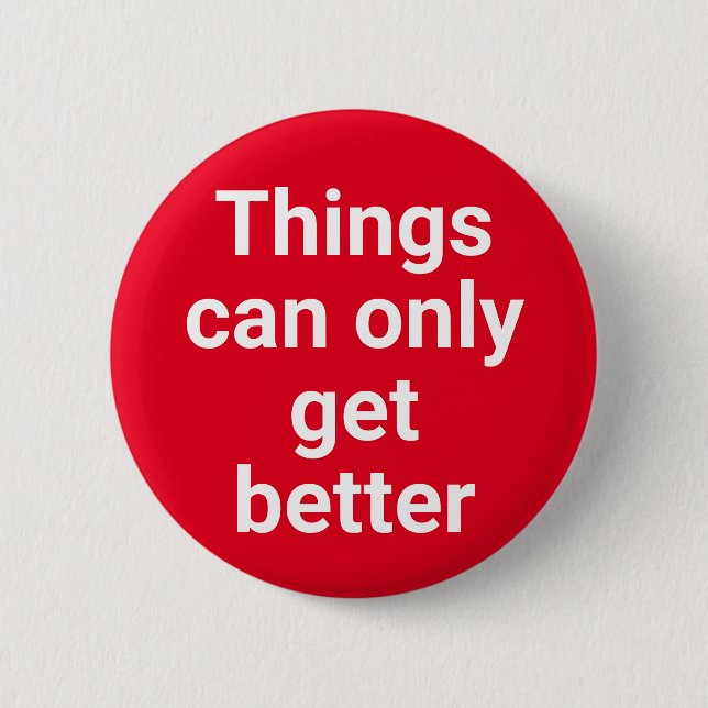 Things can only get better Labour UK elections 6 Cm Round Badge (Front)