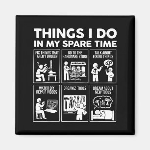 Things Do in Spare time Fix Things Fun Dad Fathers Magnet