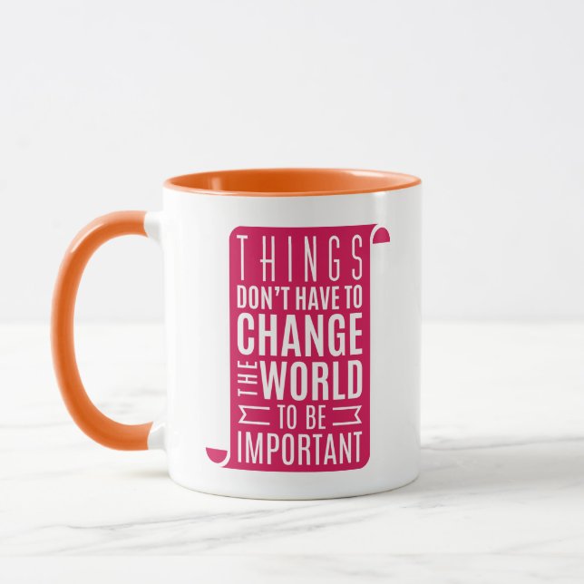 Things Dont Have To Change The World Mug (Left)