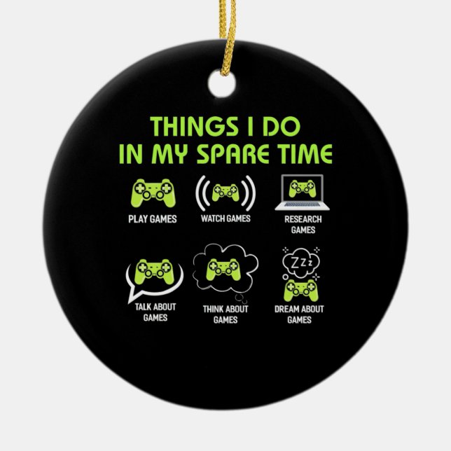 Things Gamer Do In Spare Time Ceramic Ornament (Front)