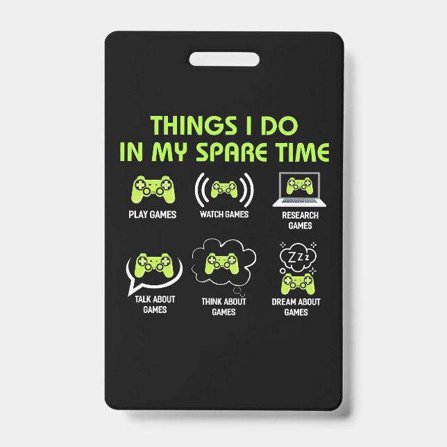 Things Gamer Do In Spare Time ID Badge (Front)