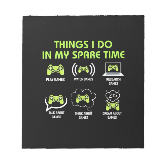 Things Gamer Do In Spare Time Notepad (Front)