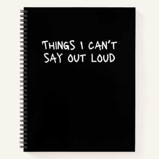 Things I Can't Say Out Loud Funny Office Gag Notebook