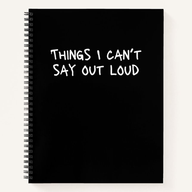 Things I Can't Say Out Loud Funny Office Gag Notebook (Front)