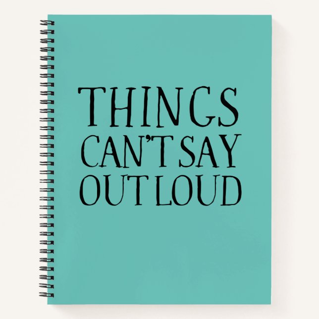 Things I Can't Say Out Loud Funny Office Gag Notebook (Front)