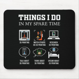 Things I Do In My Spare Time 3d Printing Funny 3d Mouse Pad