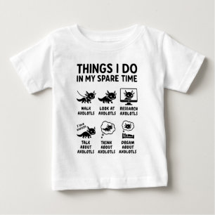 Things I Do In My Spare Time Axolotl Hobby Baby T-Shirt