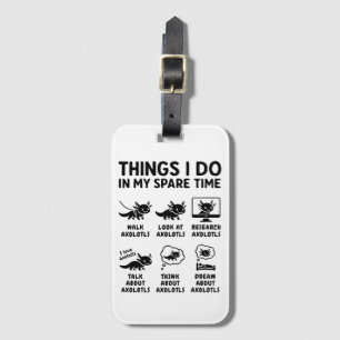 Things I Do In My Spare Time Axolotl Hobby Luggage Tag