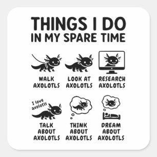 Things I Do In My Spare Time Axolotl Hobby Square Sticker