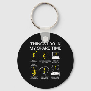 Things I Do In My Spare Time Badminton Key Ring