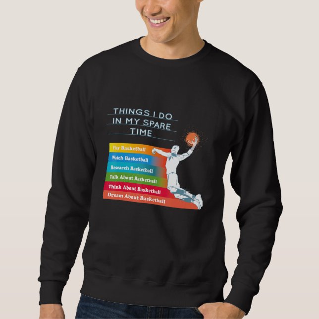 Things I Do In My Spare Time Basketball Sweatshirt (Front)