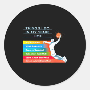 Things i do in my spare time basketball t shirt classic round sticker