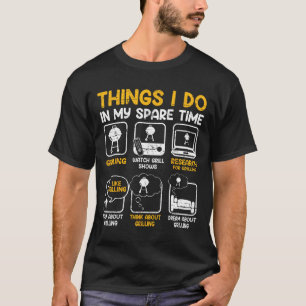 Things I Do In My Spare Time - Bbq  T-Shirt