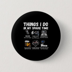 Things I Do In My Spare Time Biker Motorcycle Ride 6 Cm Round Badge