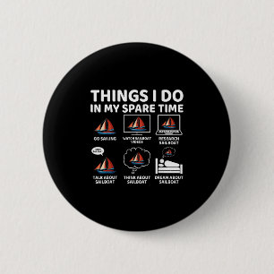 Things I Do In My Spare Time Boating Sailing Boat 6 Cm Round Badge
