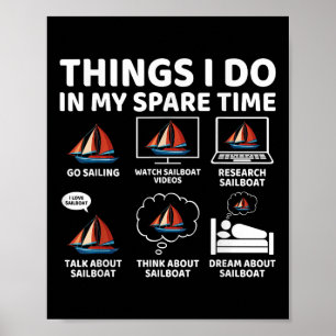 Things I Do In My Spare Time Boating Sailing Boat  Poster