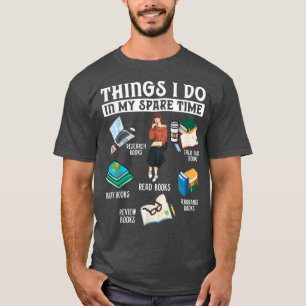 Things I Do In My Spare Time Book Lover Librarian  T-Shirt