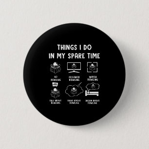 Things I Do In My Spare Time Bowling Bowler  6 Cm Round Badge