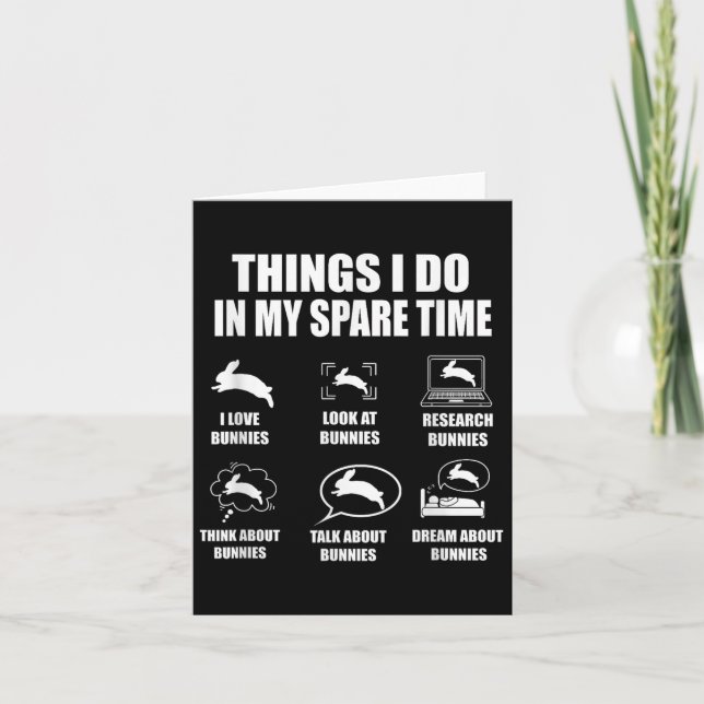 Things I Do In My Spare Time Bunnies Rabbit  Card (Front)