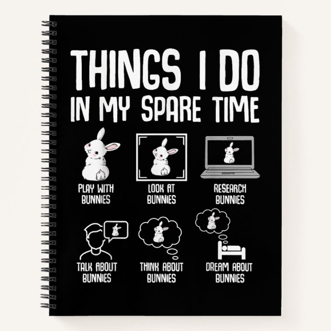 Things I Do In My Spare Time Bunny Rabbit Notebook (Front)