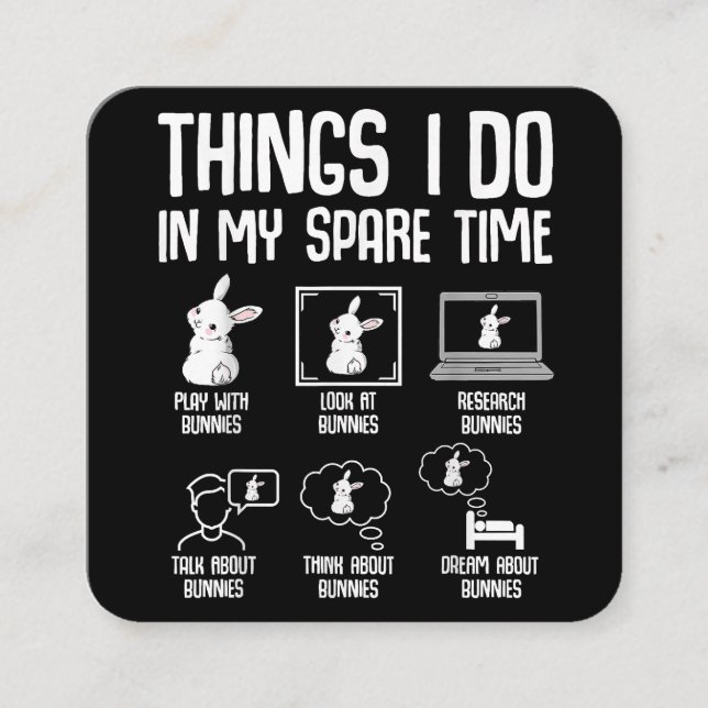 Things I Do In My Spare Time Bunny Rabbit Square Business Card (Front)
