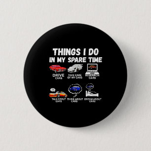 Things I Do In My Spare Time Car Enthusiast Car Lo 6 Cm Round Badge