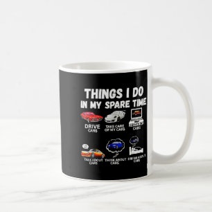 Things I Do In My Spare Time Car Enthusiast Car Lo Coffee Mug