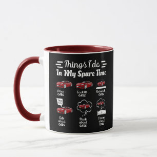 Things I Do In My Spare Time Car Funny Cars Lover Mug