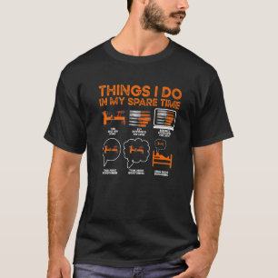 Things I Do In My Spare Time Carpenter Wood Lathe T-Shirt