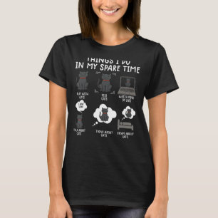 things i do in my spare time cats cat humour 1 T-Shirt