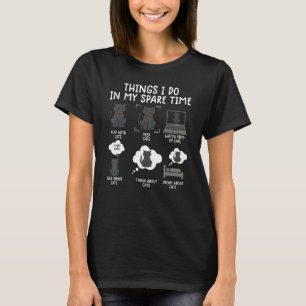 things i do in my spare time cats cat humour 1 T-Shirt