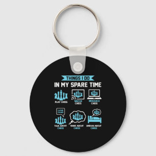 Things I Do In My Spare Time Chess Funny Chess Pla Key Ring