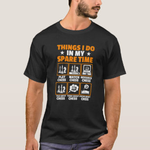 Things I Do In My Spare Time Chess Player Game Nig T-Shirt