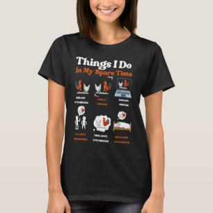 Things I Do in my Spare Time Chicken Farm 1 T-Shirt