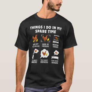 Things I Do In My Spare Time Chicken Farmer T-Shirt