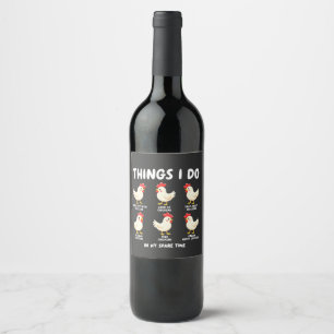 Things I Do in My Spare Time Chicken Farming Wine Label