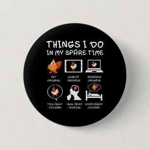 Things I Do In My Spare Time Chicken Lover Farmer 6 Cm Round Badge