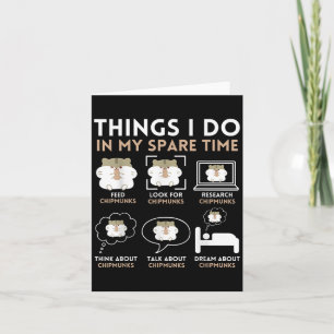 Things I Do In My Spare Time Chipmunk Lover Funny Card