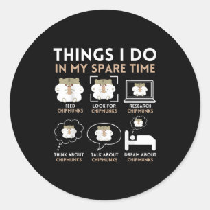 Things I Do In My Spare Time Chipmunk Lover Funny Classic Round Sticker