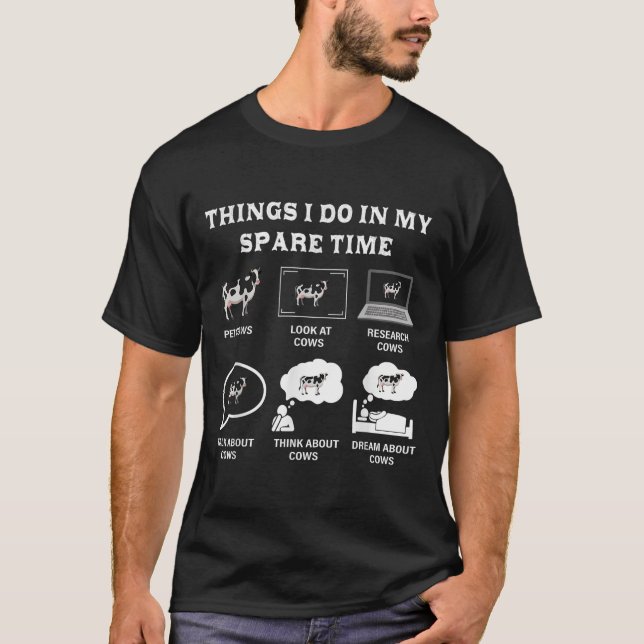 Things I Do In My Spare Time Cow Lover Farmer Cows T-Shirt (Front)