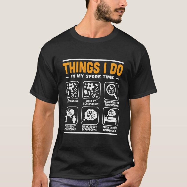 Things I Do In My Spare Time Crafter Scrapbooking T-Shirt (Front)