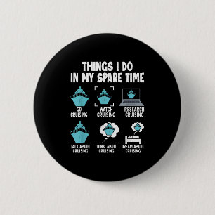 Things I Do In My Spare Time Cruise Cruising Lover 6 Cm Round Badge
